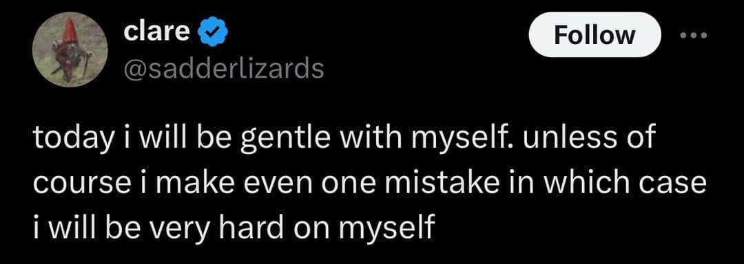 A viral tweet by user "clare" about the struggle of trying to be gentle with yourself but immediately becoming harsh after one mistake.