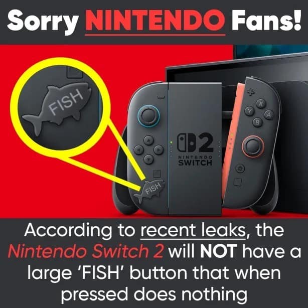 An absurdist old meme mocking tech leaks, claiming the "Nintendo Switch 2" will disappoint fans by not including a large "FISH" button that does absolutely nothing.