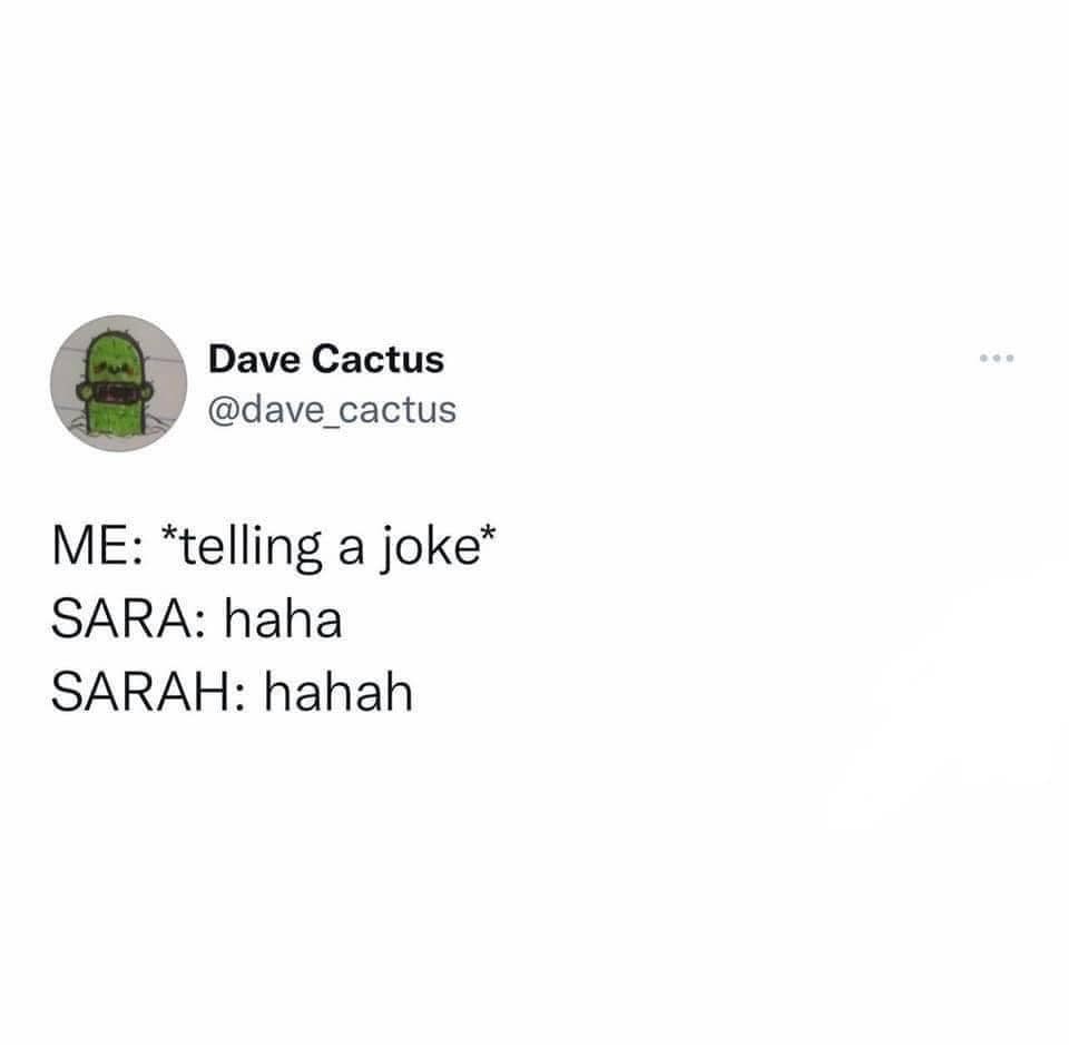 A clever wordplay classic meme tweet distinguishing between "Sara" (who laughs "haha") and "Sarah" (who laughs "hahah"), matching the spelling of their names.