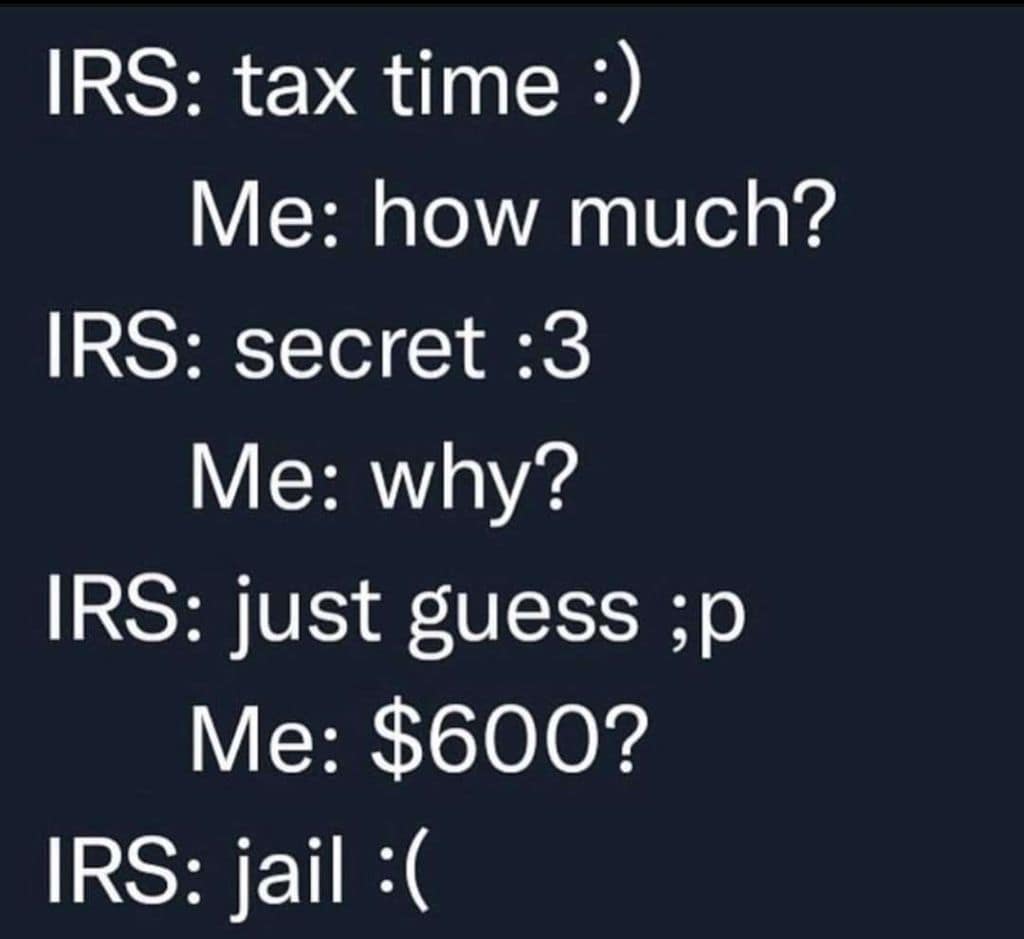 Text conversation classic meme where the IRS asks a user to guess their taxes or go to jail.