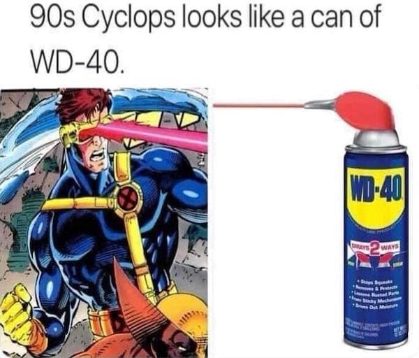 90s X-Men Cyclops character compared to a can of WD-40 spray vintage memes.