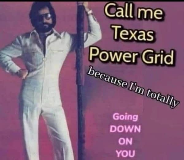 Man in a white jumpsuit pickup line meme about the Texas Power Grid going down viral tweet style.