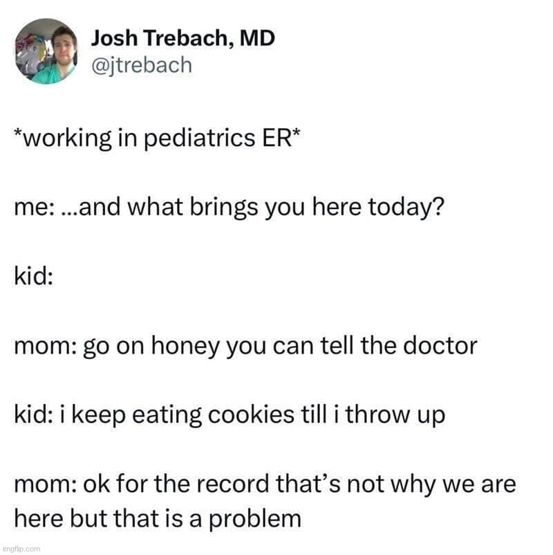 A viral tweet from a pediatric ER doctor about a kid whose main problem is eating cookies until he throws up.