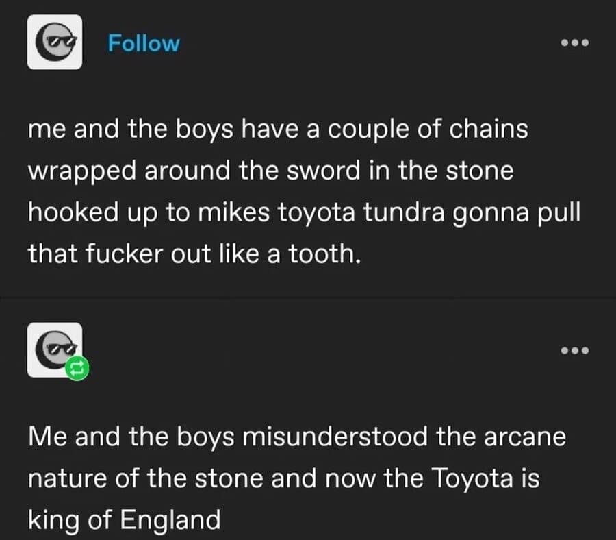 Viral tweet: Tumblr post about using a truck to pull Excalibur. Text: "Me and the boys misunderstood the arcane nature of the stone and now the Toyota is king of England."