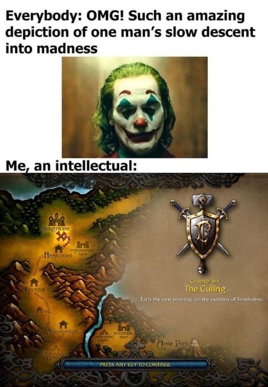 A classic meme comparing the "descent into madness" in the Joker movie to the "Culling of Stratholme" mission in Warcraft III.