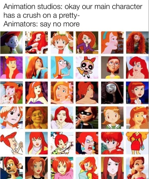 Classic meme: A grid of animated female characters staring lovingly at the viewer. Text: "Animation studios: okay our main character has a crush on a pretty- Animators: say no more."