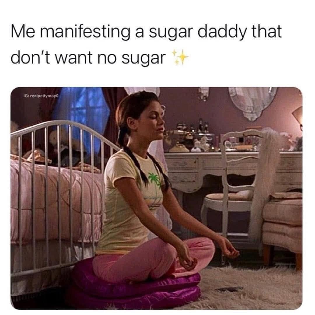 A funny classic meme featuring a girl meditating to manifest the ultimate goal: a "sugar daddy that don't want no sugar."