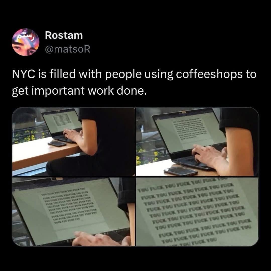 A funny classic meme exposing the reality of "working at a coffee shop," zooming in on a laptop screen to reveal a document containing nothing but the words "YOU FUCK" repeated endlessly.