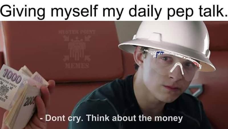 A relatable construction worker meme where a crying Tom Holland gives himself a pep talk to survive the workday by looking at a wad of cash and thinking "about the money."