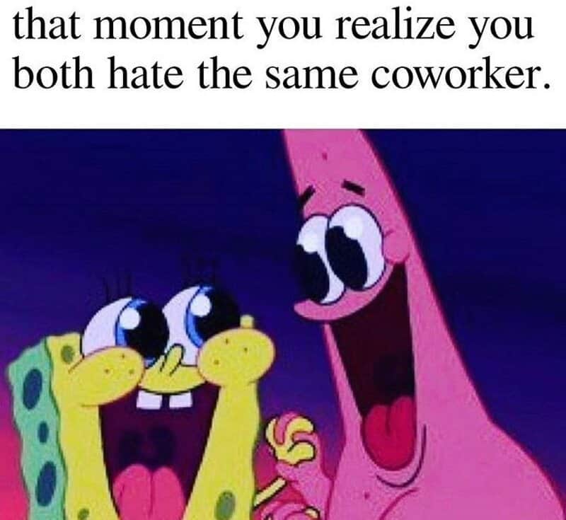 Spongebob and Patrick Star laughing hysterically together with a caption about hating the same coworker.