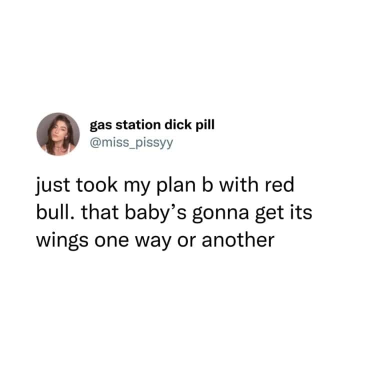 Edgy tweet about taking Plan B with Red Bull to ensure the baby gets its wings.