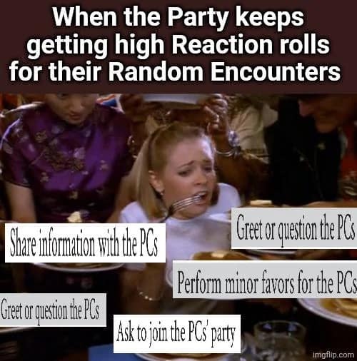 A d&d meme using a scene of Sabrina Spellman frantically eating pancakes to represent the chaos of a party getting too many friendly results on reaction rolls.