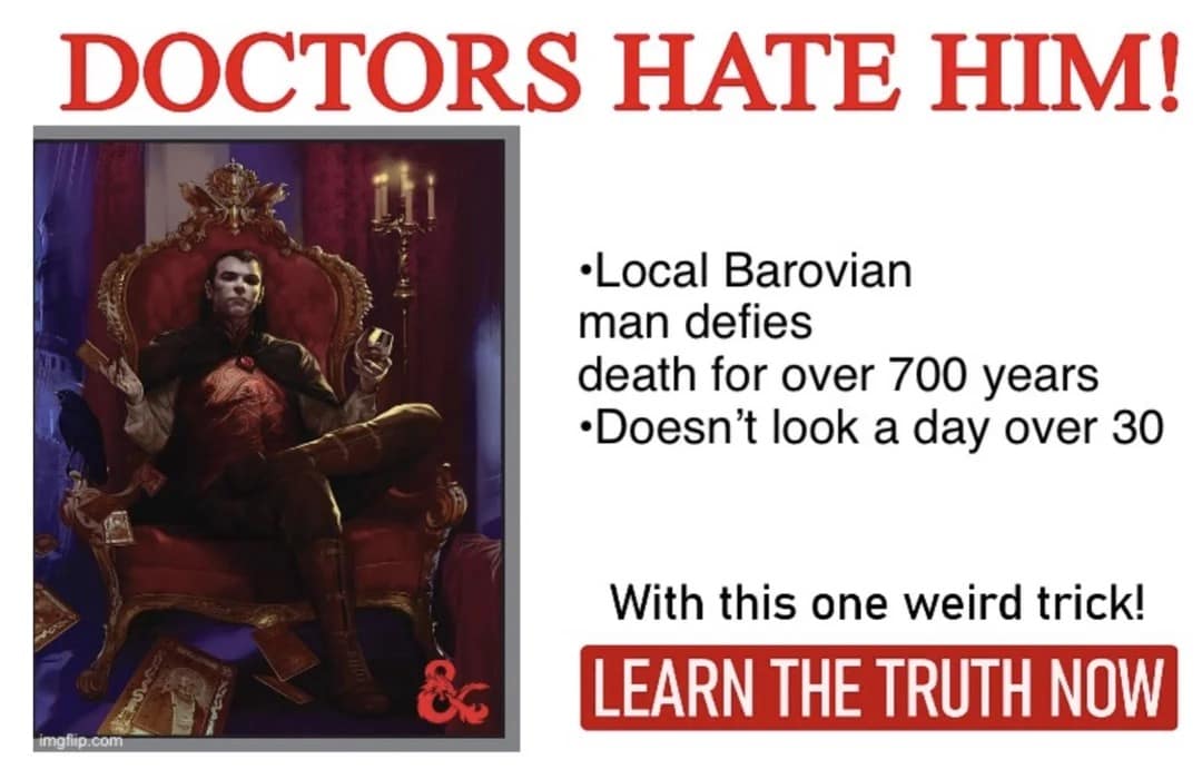 A clever clickbait internet ad parody d&d meme featuring the iconic vampire Strahd von Zarovich with the text "DOCTORS HATE HIM! Local Barovian man defies death for over 700 years... With this one weird trick!"