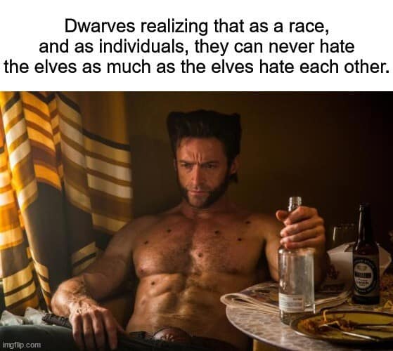 A dnd meme featuring Wolverine sitting at a table realizing that Elves hate each other more than Dwarves ever could.