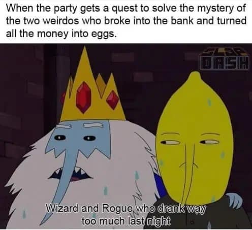 Ice King and Lemongrab looking guilty. Funny dnd meme about the party being hired to solve their own drunken crimes.