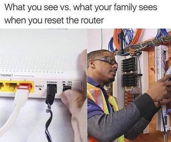 A tech-themed memes about family comparing the simple act of resetting a router (pressing a button) to the complex bomb-defusal operation the family thinks is happening.