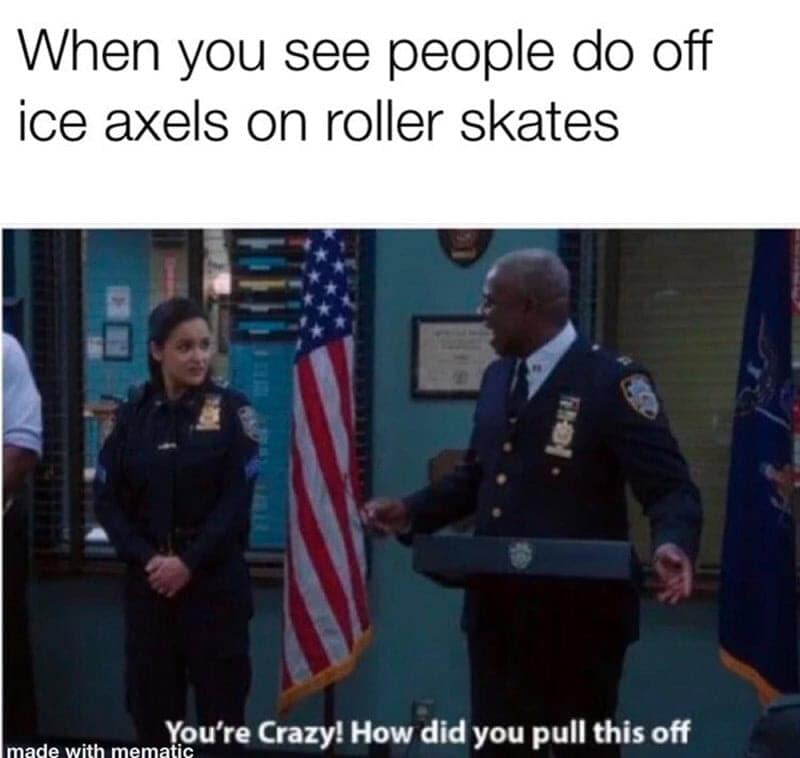A figure skating meme using a Brooklyn Nine-Nine scene to react to people doing axels on roller skates.