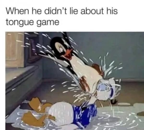 A dirty meme showing a cartoon character vigorously licking another character's face, captioned "When he didn't lie about his tongue game."