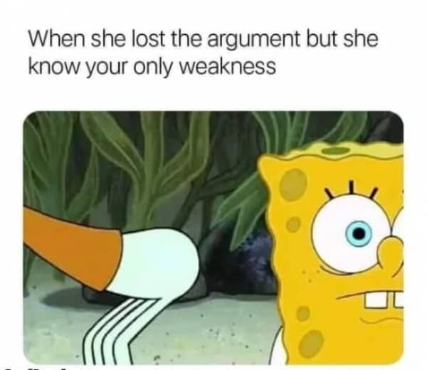 A flirty meme of SpongeBob staring at a fish bending over, captioned "When she lost the argument but she know your only weakness."