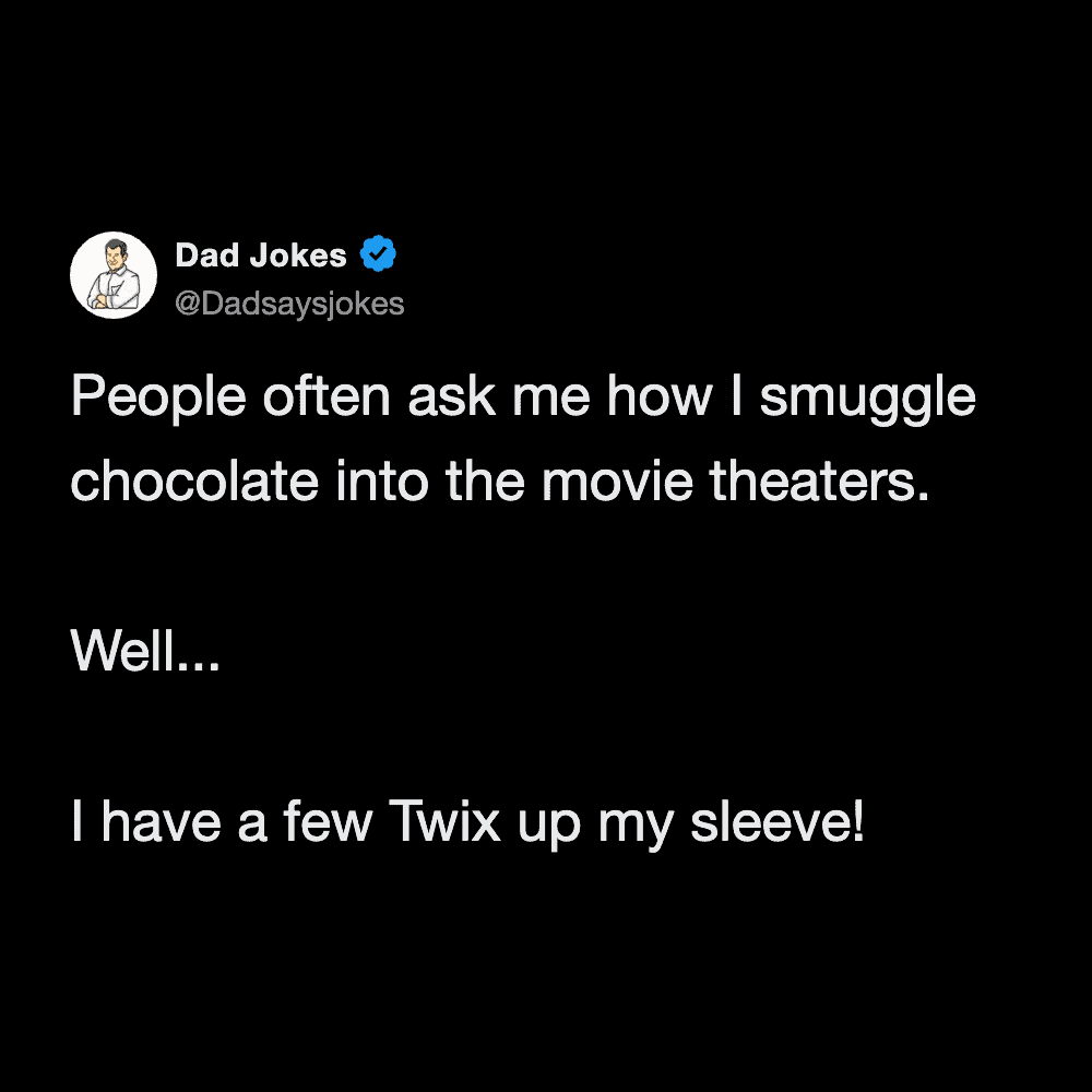 Clever chocolate pun about smuggling Twix candy bars up a sleeve into a movie theater.