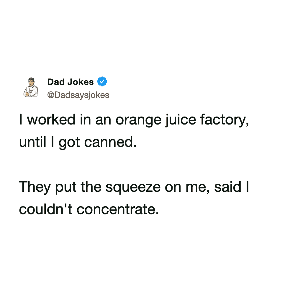 Series of orange juice puns including getting canned and not being able to concentrate.
