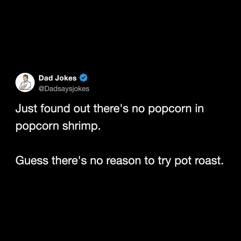 Humorous realization that popcorn shrimp lacks popcorn and pot roast lacks pot in dark mode.