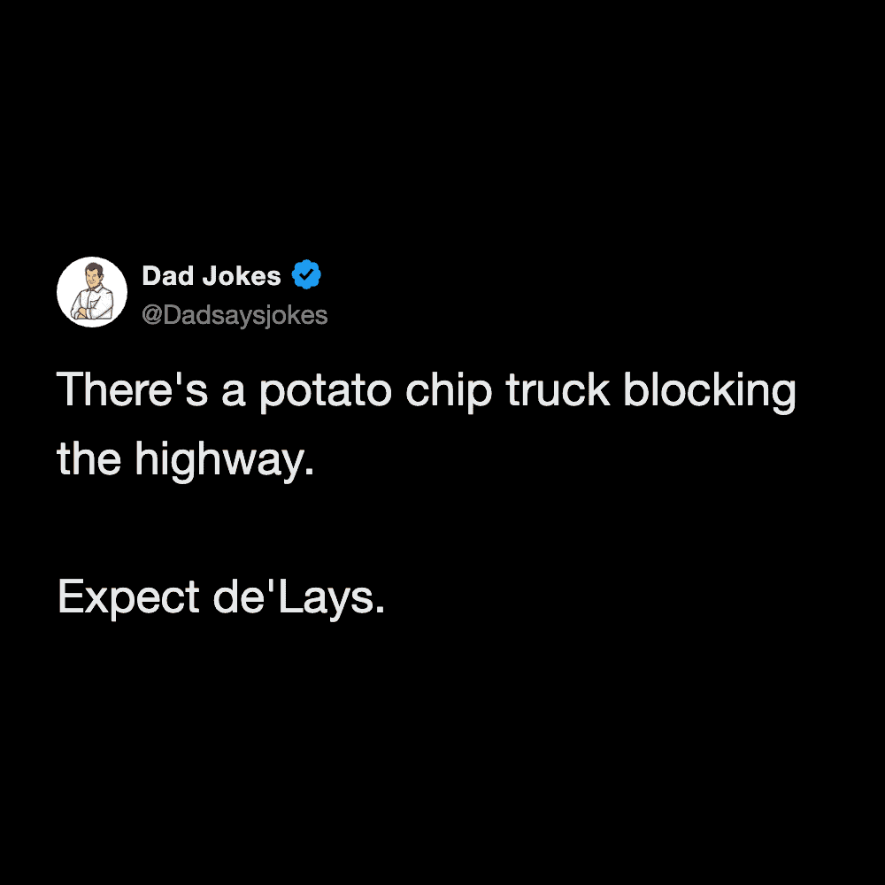 Clever wordplay about a potato chip truck blocking the highway and expecting traffic de'Lays.