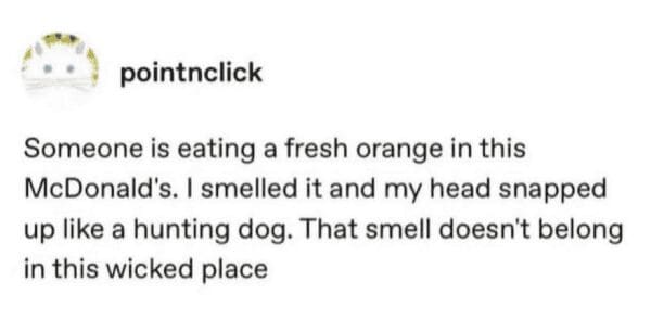 Funny food tweet about the surreal experience of smelling a fresh orange inside a McDonald's.