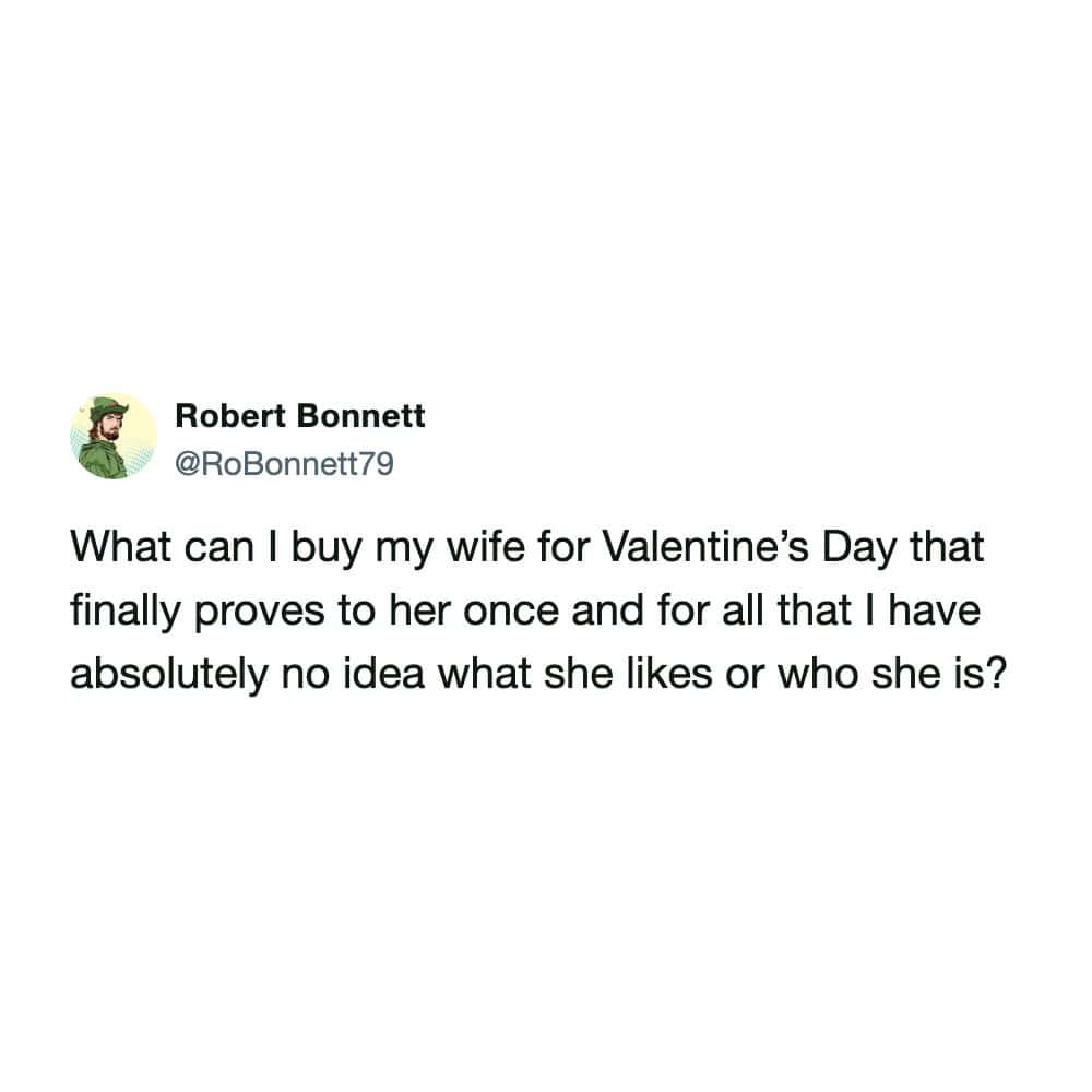 A hilarious funny marriage meme showing a tweet from a clueless husband asking what Valentine's Day gift he can buy to finally prove he has absolutely no idea what his wife likes or who she is.