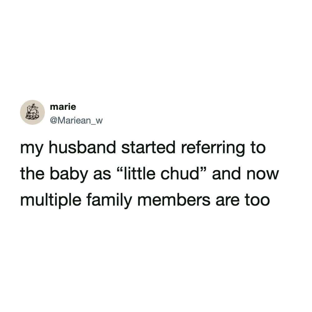 An unhinged parenting moment captured in one of these funny marriage tweets, where a wife explains that her husband's terrible habit of calling their baby "little chud" has unfortunately spread to multiple family members.