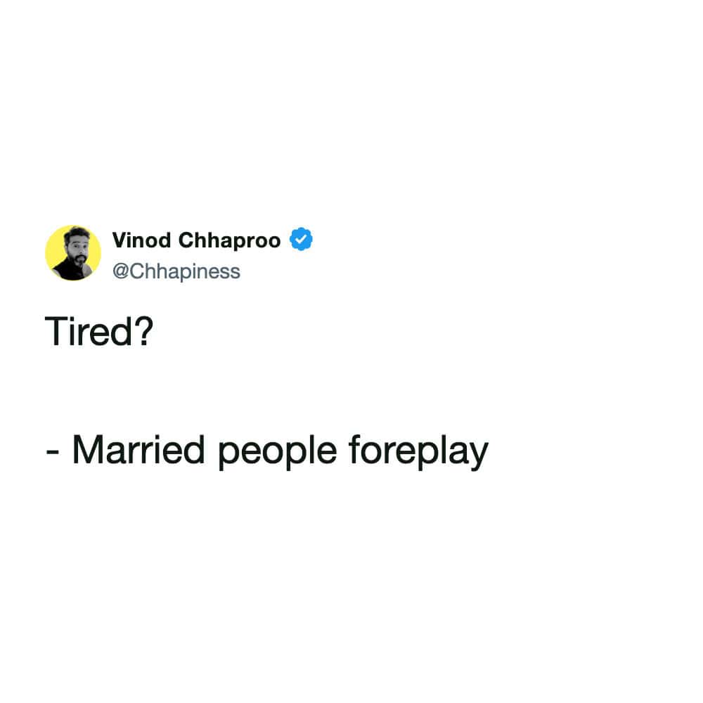 A blunt and hilarious funny marriage meme tweet answering the question "Tired?" by defining it as the ultimate "Married people foreplay".