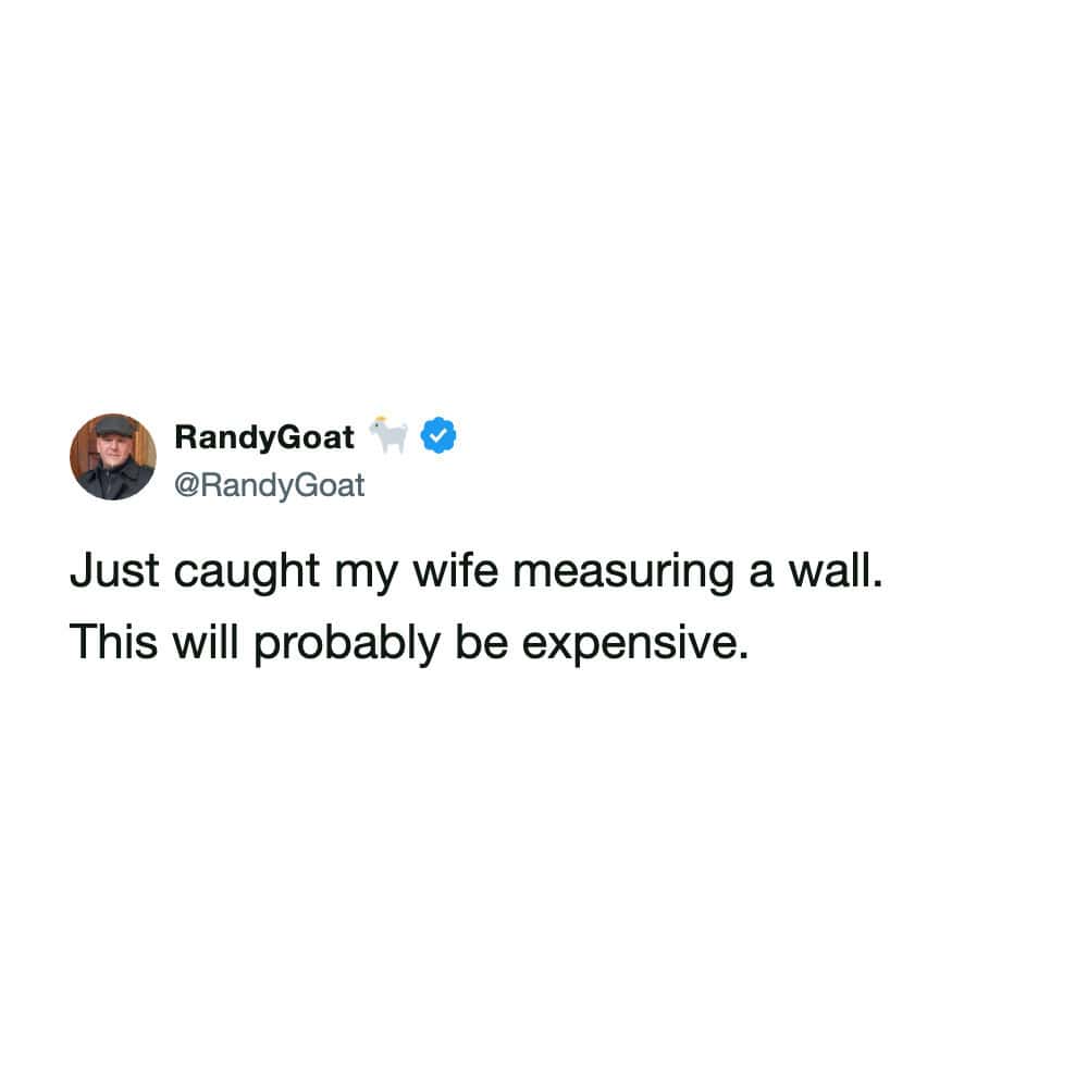 A highly relatable funny marriage meme featuring a tweet where a husband nervously admits he just caught his wife measuring a wall, knowing full well the impending home renovation will be incredibly expensive.