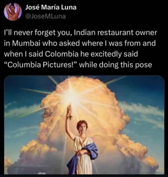A funny story about an Indian restaurant owner mistaking the country Colombia for Columbia Pictures with logo.