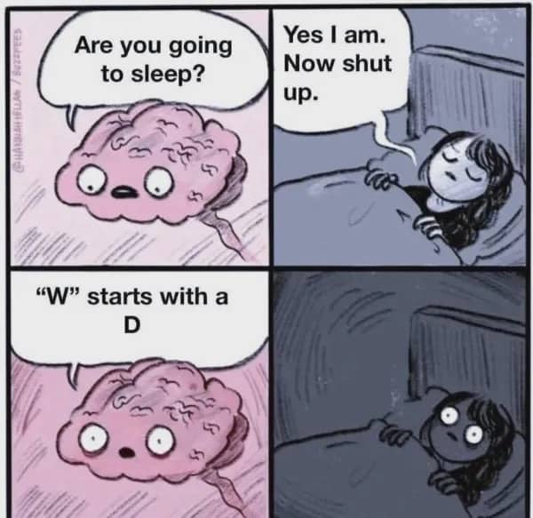 Comic meme of a brain telling a girl that the letter W starts with a D.