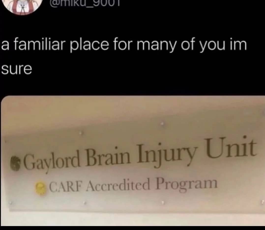 Humorous photo of a facility sign for the Gaylord Brain Injury Unit with a sarcastic caption.