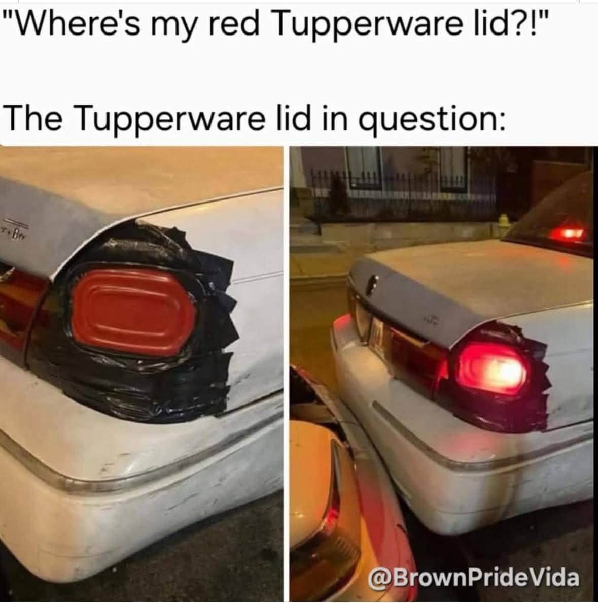 A car tail light repaired with black duct tape and a red Tupperware container lid.