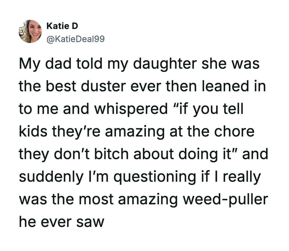 A Katie D tweet revealing her dad's trick of telling kids they are "amazing" at chores so they don't complain, making her question her childhood.