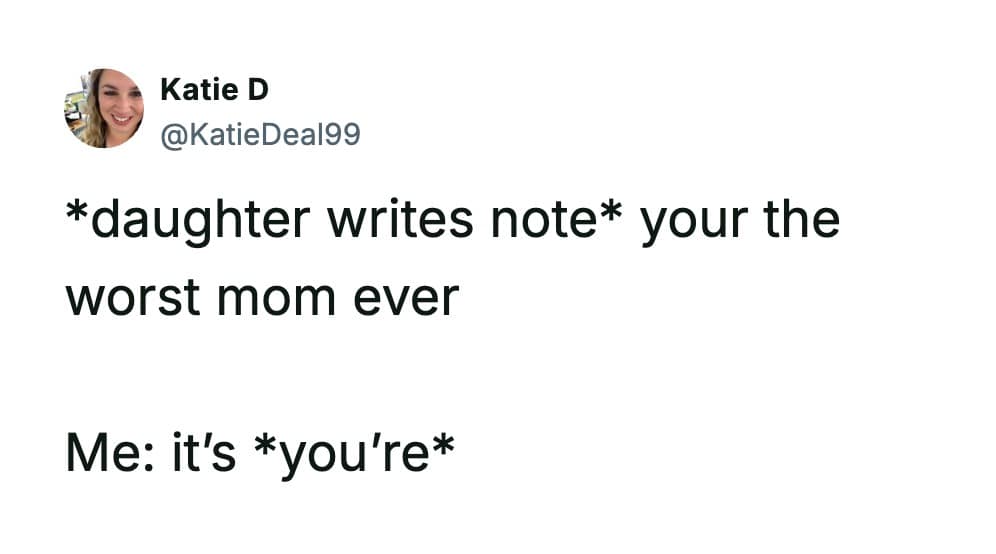A funny parenting tweet where a mom corrects her daughter's grammar ("you're") on a note saying "your the worst mom ever."