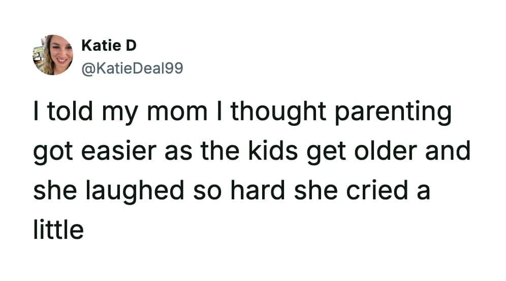 A funny parenting tweet where a grandmother laughs until she cries when asked if parenting gets easier as kids get older.