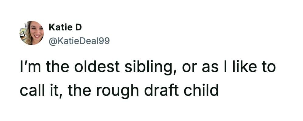 A Katie D tweet joking that being the oldest sibling makes her the "rough draft child."