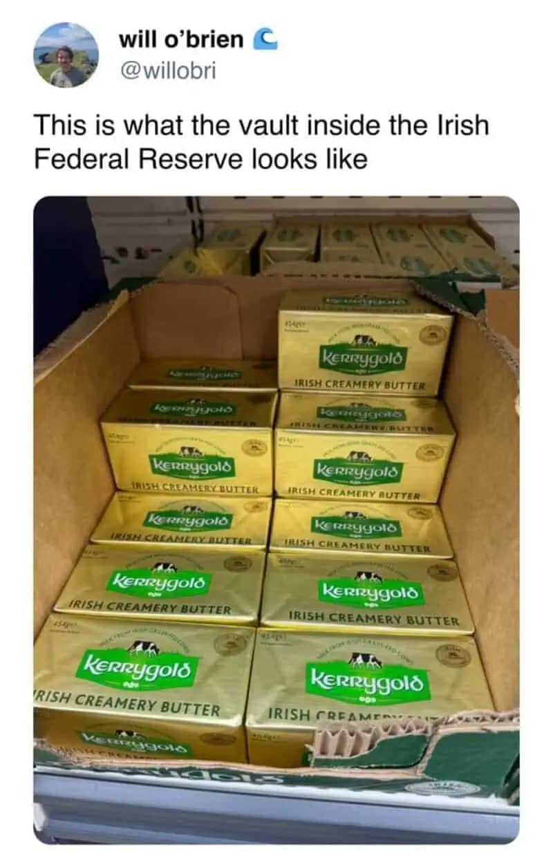 Funny meme claiming Kerrygold Irish Creamery Butter is the vault inside the Irish Federal Reserve.