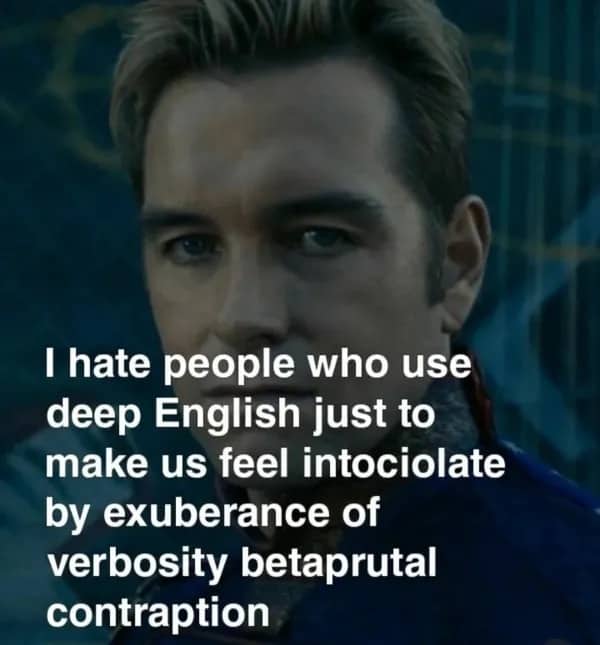 Homelander from The Boys with text mocking people who use overly complex "deep English" to sound smart.