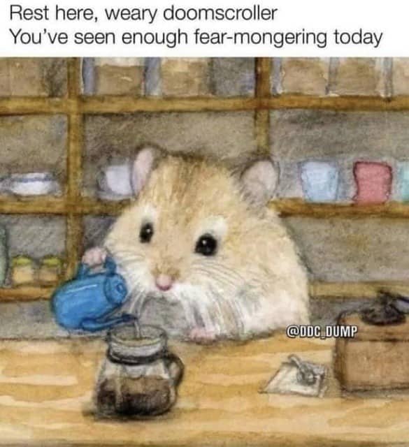 Wholesome illustration of a hamster pouring tea with text inviting weary doomscrollers to rest from fear-mongering.