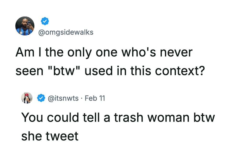 Relatable text post meme about being confused by the grammatical use of the acronym btw.