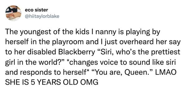 A funny things kids say tweet describing a 5-year-old pretending to be Siri to tell herself "You are, Queen."