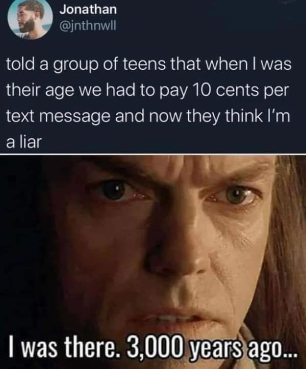 A millennial meme using Elrond from Lord of the Rings to joke about the ancient history of paying 10 cents per text message.