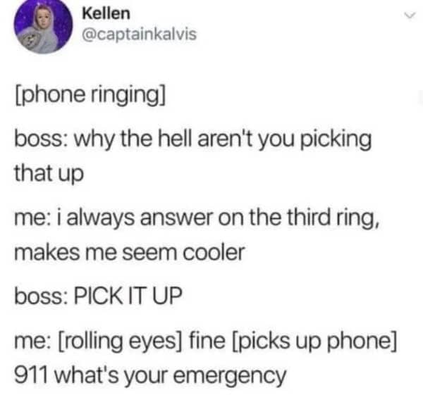 Humorous scenario of a 911 operator making a boss wait three rings to look cool.