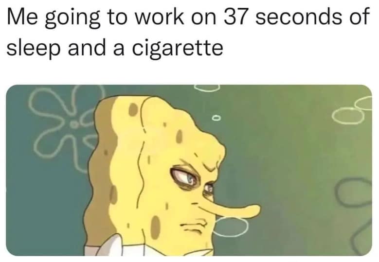 Spongebob Squarepants with severely bloodshot human eyes representing going to work on zero sleep and pure exhaustion.