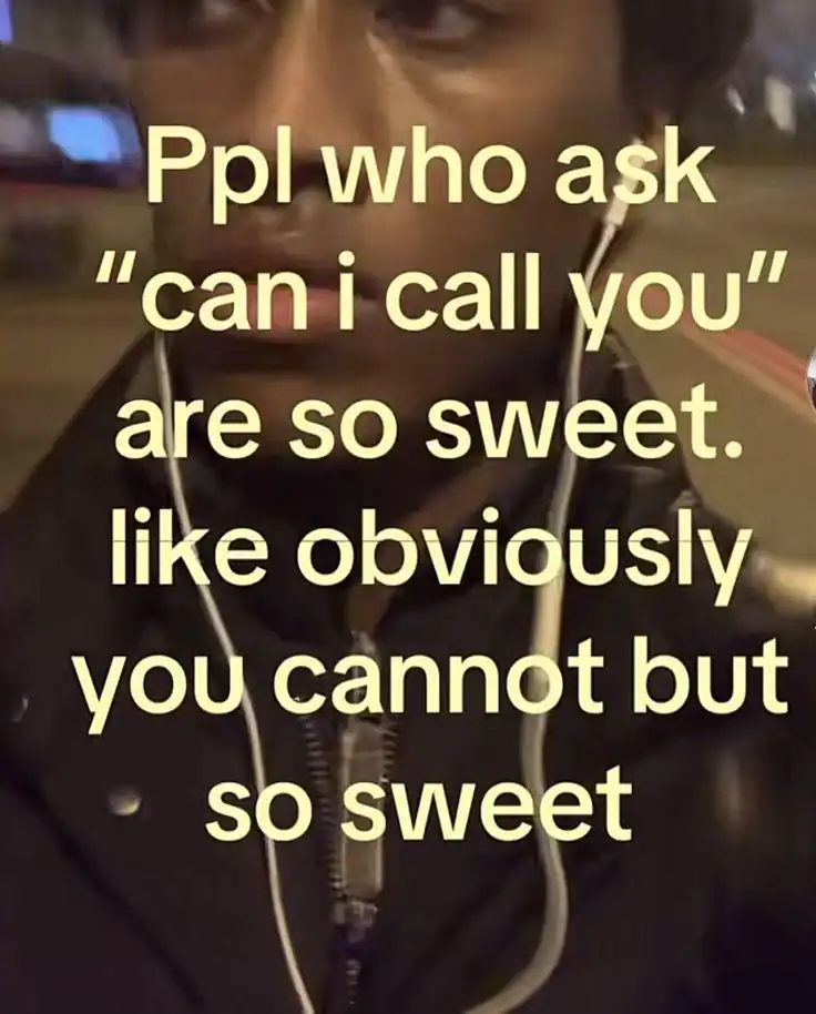 A person wearing headphones with text saying that asking to call is sweet but obviously impossible.