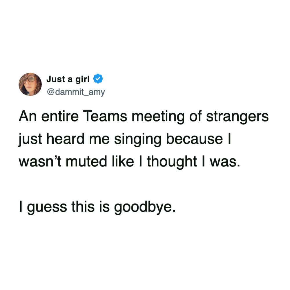 Short text post about the horror of realizing a Microsoft Teams meeting heard you singing while not muted.